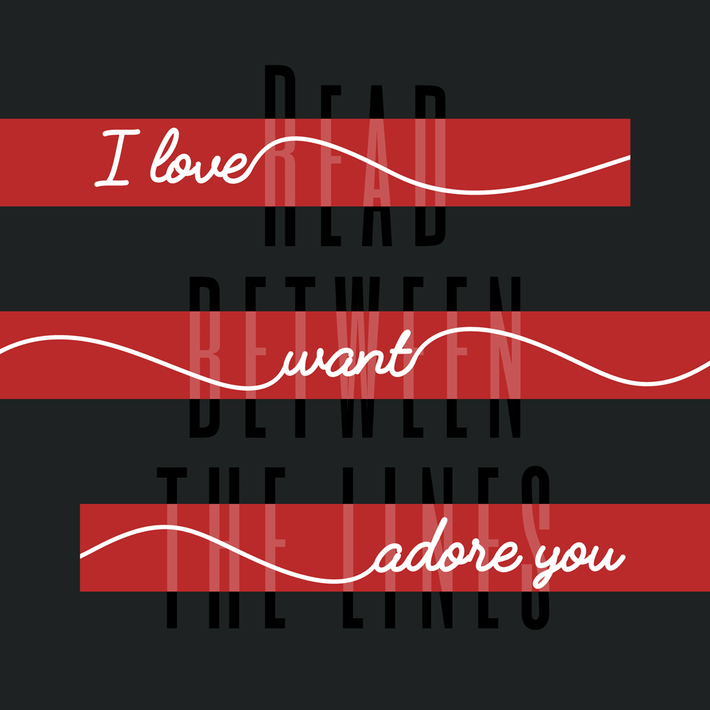 Illustration typographique « I love to read between the lines, want to adore you » sur bandes rouges et fond noir